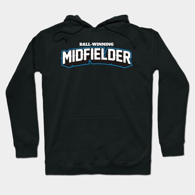 BALL WINNING MIDFIELDER Hoodie by MUVE